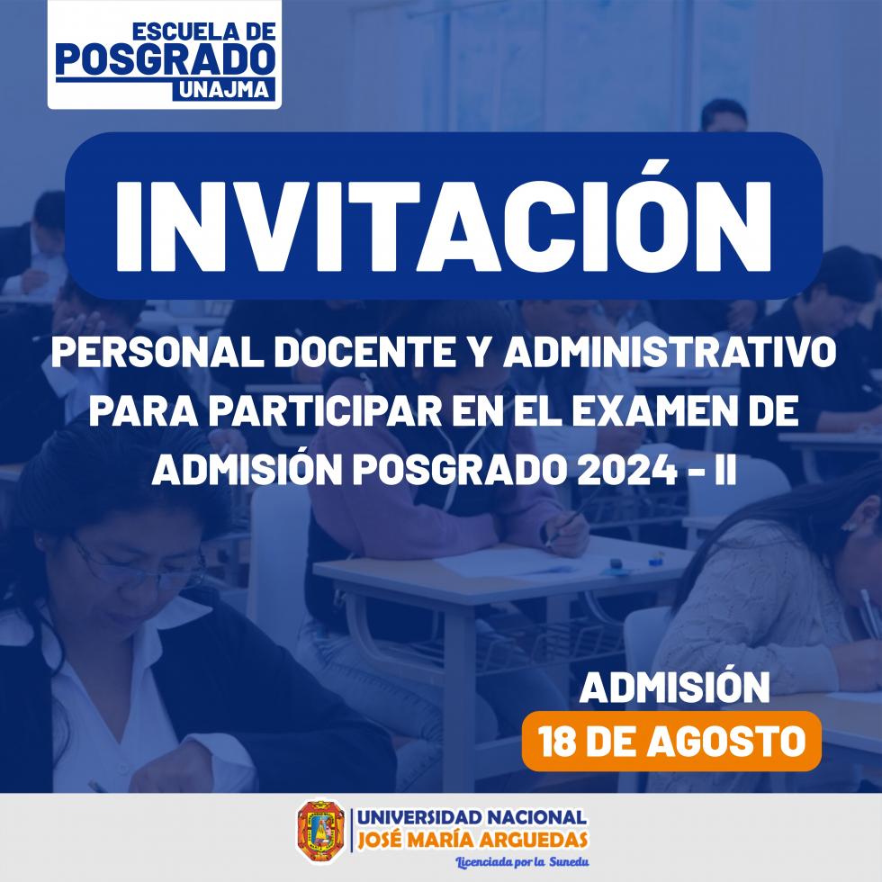 INVITACIÓN DE PERSONAL DOCENTE Y ADMINISTRATIVO PARA APOYO EN EL EXAMEN DE ADMISIÓN DE POSGRADO 2024 - II.